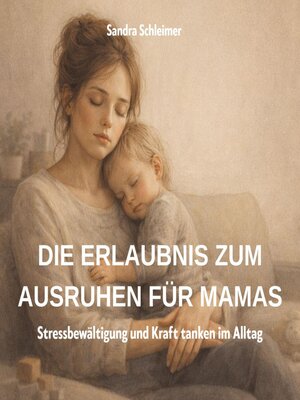 cover image of Die Erlaubnis zum Ausruhen für Mamas